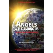 Angels Walk among Us : From Every Tribe, Kindred and Nation