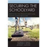 Securing the Schoolyard Protocols that Promote Safety and Positive Student Behaviors