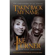 Takin' Back My Name : The Confessions of Ike Turner