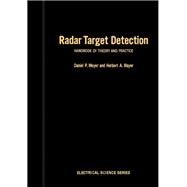 Radar Target Detection : Handbook of Theory and Practice