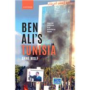 Ben Ali's Tunisia Power and Contention in an Authoritarian Regime