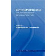 Surviving Post-Socialism: Local Strategies and Regional Responses in Eastern Europe and the Former Soviet Union