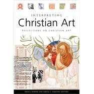 Interpreting Christian Art : Reflections on Christian Art