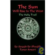 The Sun Will Rise in the West: The Holy Trail