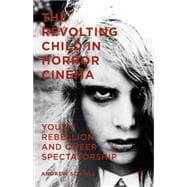 The Revolting Child in Horror Cinema Youth Rebellion and Queer Spectatorship