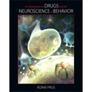 An Introduction to Drugs and the Neuroscience of Behavior, 1st Edition