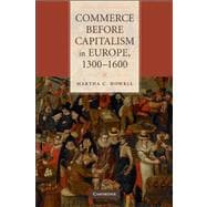 Commerce before Capitalism in Europe, 1300â€“1600