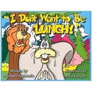 I Don't Want to Be Lunch!: Starring Nutsy the Squirrel