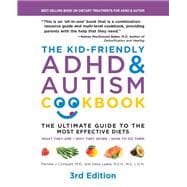 The Kid-Friendly ADHD & Autism Cookbook, 3rd edition The Ultimate Guide to the Most Effective Diets -- What they are - Why they work - How to do them