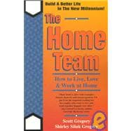 Home Team : How to Live, Love and Work at Home