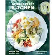 At Home in the Kitchen Simple Recipes from a Chef's Night Off [A Cookbook]