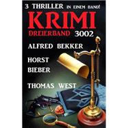 Krimi Dreierband 3002 – 3 Thriller in einem Band!