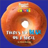 Bagel Books: Colors: There's No Blue on a Bagel