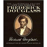 Life and Times of Frederick Douglass The Illustrated Edition