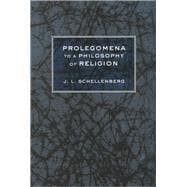 Prolegomena to a Philosophy of Religion