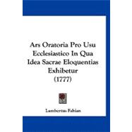 Ars Oratoria Pro Usu Ecclesiastico in Qua Idea Sacrae Eloquentias Exhibetur