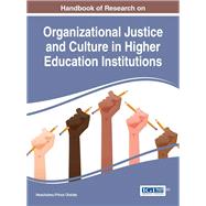 Handbook of Research on Organizational Justice and Culture in Higher Education Institutions