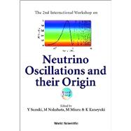 Neutrino Oscillations and Their Origin : Proceedings of the 2nd International Workshop, Tokyo, Japan, 6-8 December 2000