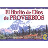 El Librito de Dios de Proverbios: Sabiduria Eterna Para la Vida Cotidiana / God's Little Book of Proverbs