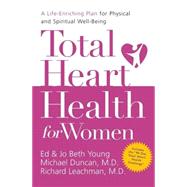 Total Heart Health for Women : A Life-Enriching Plan for Physical and Spiritual Well-Being