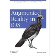 Augmented Reality in IOS : Building Apps with Sensors and Computer Vision