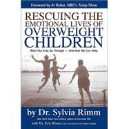 Rescuing the Emotional Lives of Our Overweight Children What Our Kids Go Through-And How We Can Help