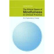 The Ethical Space of Mindfulness in Clinical Practice