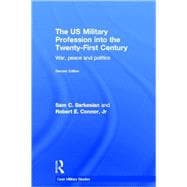 The US Military Profession into the 21st Century: War, Peace and Politics