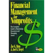 Financial Management for Nonprofits : The Complete Guide to Maximizing Resources and Managing Assets