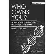 Who Owns You? Science, Innovation, and the Gene Patent Wars