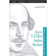 Joyce, T. S. Eliot, Auden, Beckett Great Shakespeareans: Volume XII