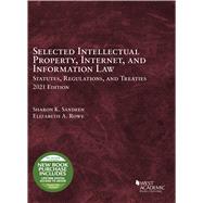 Selected Intellectual Property, Internet, and Information Law Statutes, Regulations, and Treaties, 2021(Selected Statutes)