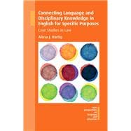 Connecting Language and Disciplinary Knowledge in English for Specific Purposes Case Studies in Law