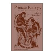 Primate Ecology : Studies of Feeding and Ranging Behavior in Lemurs, Monkeys and Apes