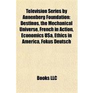Television Series by Annenberg Foundation : Destinos, the Mechanical Universe, French in Action, Economics U$a, Ethics in America, Fokus Deutsch