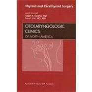 Thyroid and Parathyroid Surgery: An Issue of Otolaryngologic Clinics of North America