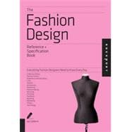 The Fashion Design Reference & Specification Book Everything Fashion Designers Need to Know Every Day