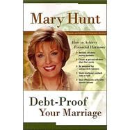 Debt-Proof Your Marriage : How to Achieve Financial Harmony