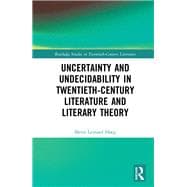 Uncertainty and Undecidability in Twentieth-Century Literature and Literary Theory