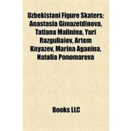 Uzbekistani Figure Skaters : Anastasia Gimazetdinova, Tatiana Malinina, Yuri Razguliaiev, Artem Knyazev, Marina Aganina, Natalia Ponomareva
