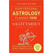 Your Personal Astrology Planner 2008: Sagittarius