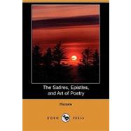 The Satires, Epistles, and Art of Poetry