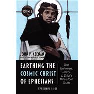 Earthing the Cosmic Christ of Ephesians—The Universe, Trinity, and Zhiyi’s Threefold Truth, Volume 2