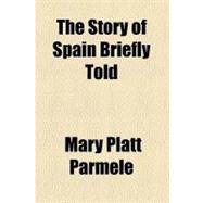 The Story of Spain Briefly Told