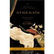 Athenais The Life of Louis XIV's Mistress, the Real Queen of France