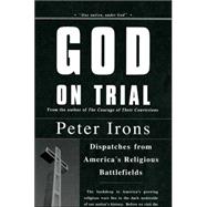 God on Trial Dispatches from America's Religious Battlefields