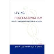 Living Professionalism Reflections on the Practice of Medicine