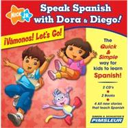 Speak Spanish with Dora & Diego: ¡Vámonos! Let's Go!; Children Learn to Speak and Understand Spanish with Dora & Diego