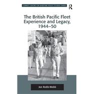 The British Pacific Fleet Experience and Legacy, 1944û50