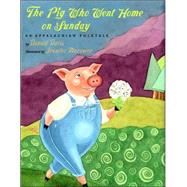 The Pig Who Went Home on Sunday An Appalachian Folktale